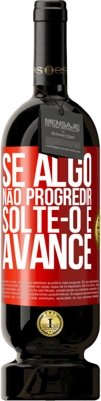 49,95 € Envio grátis | Vinho tinto Edição Premium MBS® Reserva Se algo não progredir, solte-o e avance Etiqueta Vermelha. Etiqueta personalizável Reserva 12 Meses Colheita 2016 Tempranillo