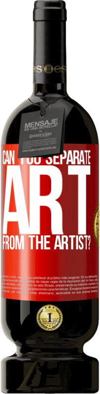 «можете ли вы отделить искусство от художника?» Premium Edition MBS® Бронировать