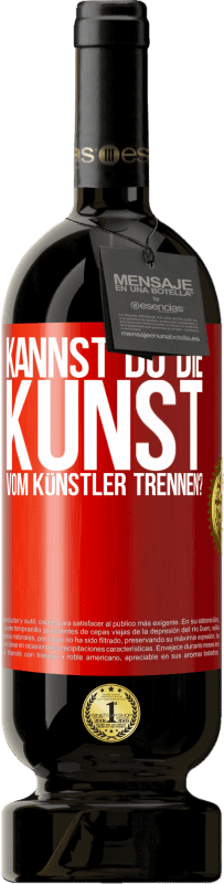 49,95 € Kostenloser Versand | Rotwein Premium Ausgabe MBS® Reserve Kannst du die Kunst vom Künstler trennen? Rote Markierung. Anpassbares Etikett Reserve 12 Monate Ernte 2016 Tempranillo