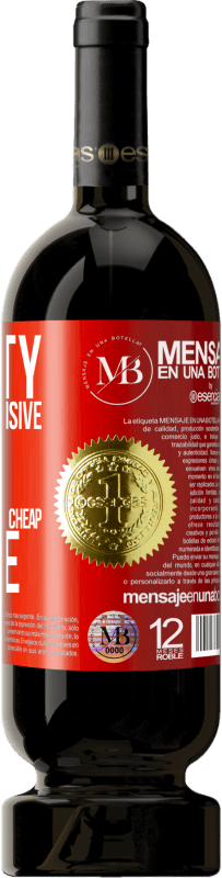 «Honesty is a very expensive gift. Don't expect it from cheap people» Premium Edition MBS® Reserva