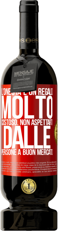 «L'onestà è un regalo molto costoso. Non aspettarti dalle persone a buon mercato» Edizione Premium MBS® Riserva