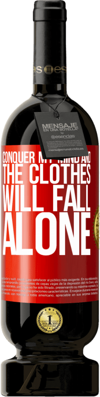 «Conquer my mind and the clothes will fall alone» Premium Edition MBS® Reserve