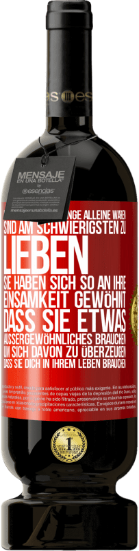 49,95 € Kostenloser Versand | Rotwein Premium Ausgabe MBS® Reserve Menschen, die zu lange alleine waren, sind am schwierigsten zu lieben. Sie haben sich so an ihre Einsamkeit gewöhnt, dass sie et Rote Markierung. Anpassbares Etikett Reserve 12 Monate Ernte 2016 Tempranillo