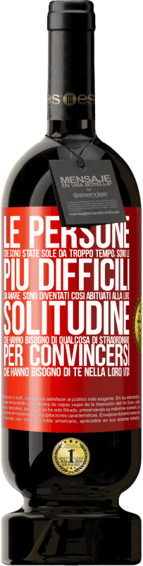 49,95 € | Vino rosso Edizione Premium MBS® Riserva Le persone che sono state sole da troppo tempo, sono le più difficili da amare. Sono diventati così abituati alla loro Etichetta Rossa. Etichetta personalizzabile Riserva 12 Mesi Raccogliere 2015 Tempranillo