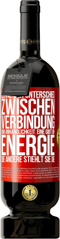 49,95 € Kostenloser Versand | Rotwein Premium Ausgabe MBS® Reserve Lerne den Unterschied zwischen Verbindung und Anhänglichkeit. Eine gibt dir Energie, die andere stiehlt sie die Rote Markierung. Anpassbares Etikett Reserve 12 Monate Ernte 2016 Tempranillo