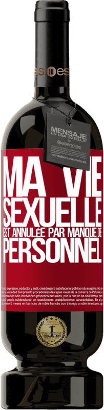 49,95 € | Vin rouge Édition Premium MBS® Réserve Ma vie sexuelle est annulée par manque de personnel Étiquette Rouge. Étiquette personnalisable Réserve 12 Mois Récolte 2015 Tempranillo