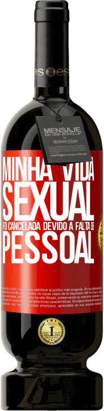 49,95 € | Vinho tinto Edição Premium MBS® Reserva Minha vida sexual foi cancelada devido à falta de pessoal Etiqueta Vermelha. Etiqueta personalizável Reserva 12 Meses Colheita 2015 Tempranillo