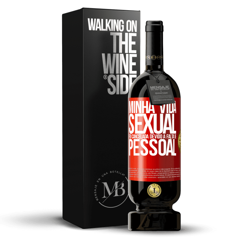 49,95 € Envio grátis | Vinho tinto Edição Premium MBS® Reserva Minha vida sexual foi cancelada devido à falta de pessoal Etiqueta Vermelha. Etiqueta personalizável Reserva 12 Meses Colheita 2015 Tempranillo