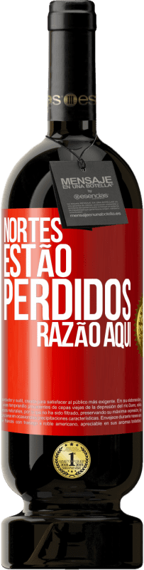 «Nortes estão perdidos. Razão aqui» Edição Premium MBS® Reserva