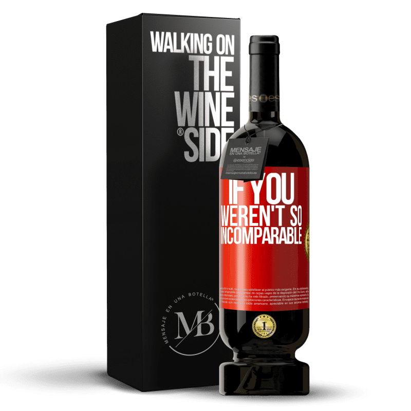 49,95 € Free Shipping | Red Wine Premium Edition MBS® Reserve If you weren't so ... incomparable Red Label. Customizable label Reserve 12 Months Harvest 2014 Tempranillo