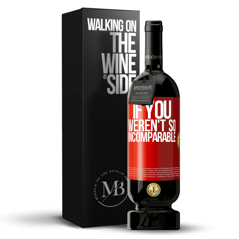 49,95 € Free Shipping | Red Wine Premium Edition MBS® Reserve If you weren't so ... incomparable Red Label. Customizable label Reserve 12 Months Harvest 2016 Tempranillo