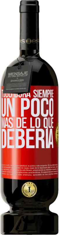 49,95 € Envío gratis | Vino Tinto Edición Premium MBS® Reserva Todo dura siempre un poco más de lo que debería Etiqueta Roja. Etiqueta personalizable Reserva 12 Meses Cosecha 2016 Tempranillo