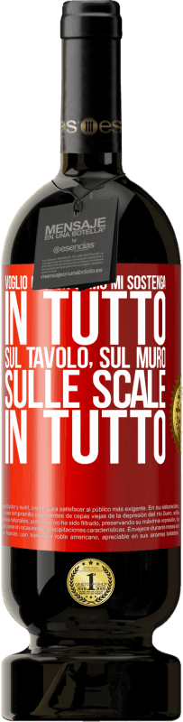 49,95 € Spedizione Gratuita | Vino rosso Edizione Premium MBS® Riserva Voglio che un uomo mi sostenga in tutto ... Sul tavolo, sul muro, sulle scale ... In tutto Etichetta Rossa. Etichetta personalizzabile Riserva 12 Mesi Raccogliere 2016 Tempranillo