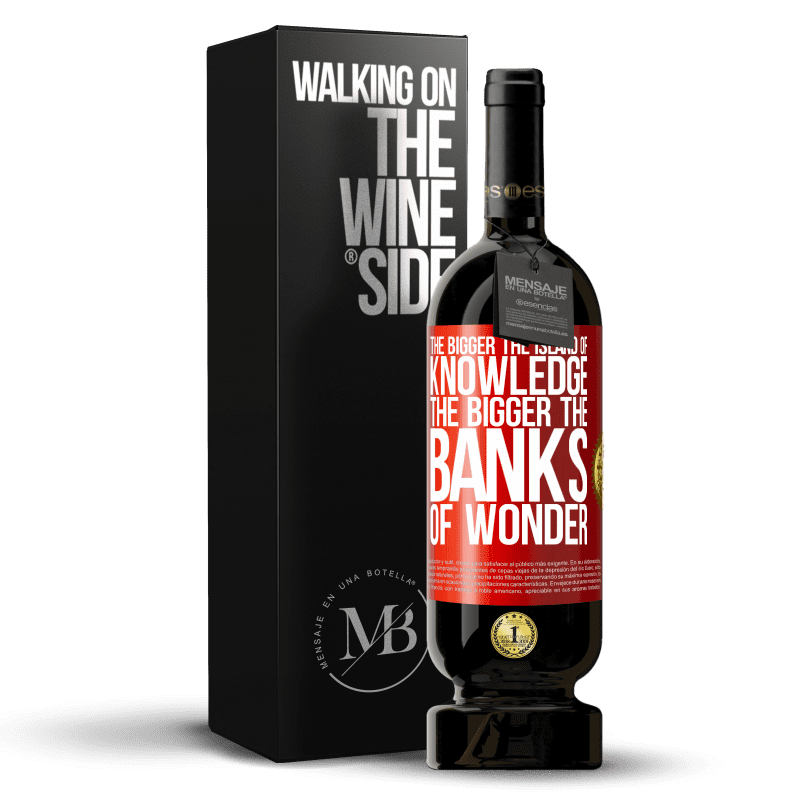 49,95 € Free Shipping | Red Wine Premium Edition MBS® Reserve The bigger the island of knowledge, the bigger the banks of wonder Red Label. Customizable label Reserve 12 Months Harvest 2016 Tempranillo