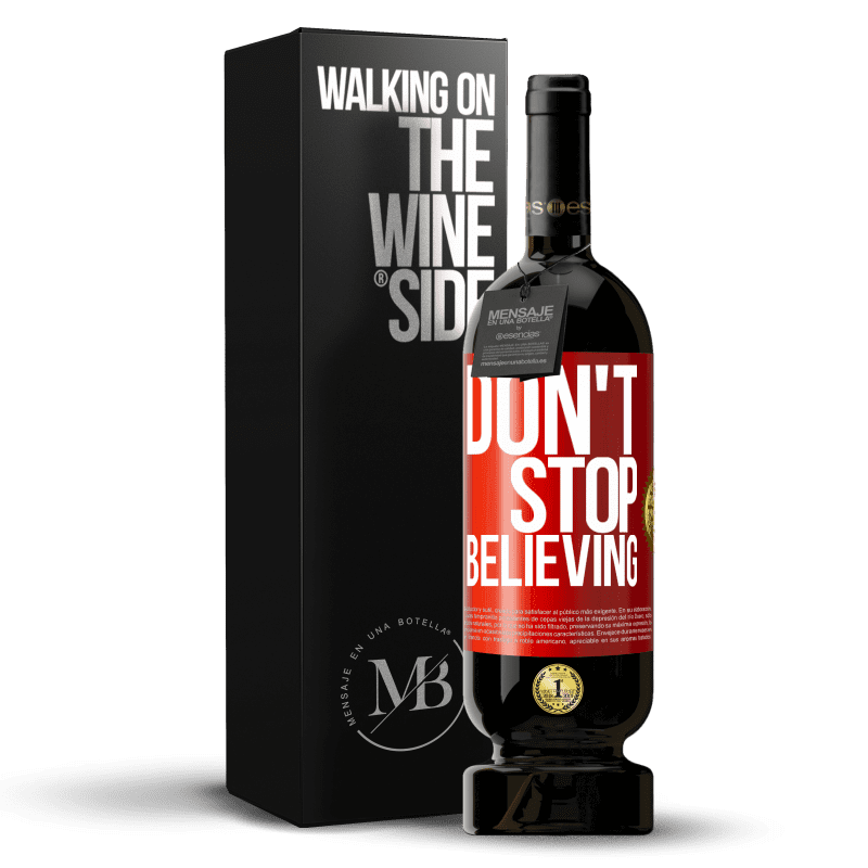 49,95 € Бесплатная доставка | Красное вино Premium Edition MBS® Бронировать Don't stop believing Красная метка. Настраиваемая этикетка Бронировать 12 Месяцы Урожай 2015 Tempranillo