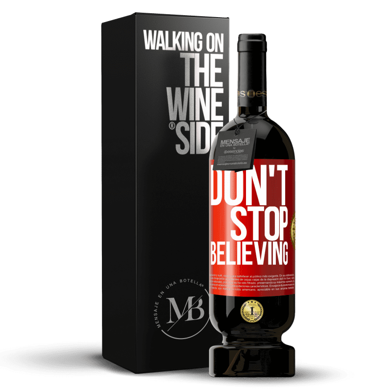 49,95 € Free Shipping | Red Wine Premium Edition MBS® Reserve Don't stop believing Red Label. Customizable label Reserve 12 Months Harvest 2016 Tempranillo