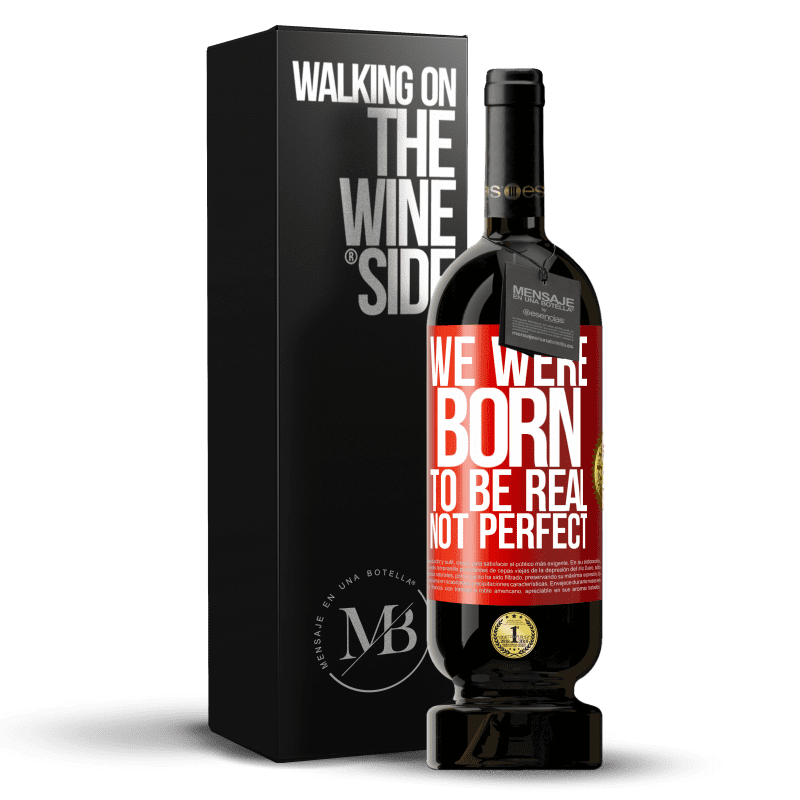 49,95 € Free Shipping | Red Wine Premium Edition MBS® Reserve We were born to be real, not perfect Red Label. Customizable label Reserve 12 Months Harvest 2014 Tempranillo