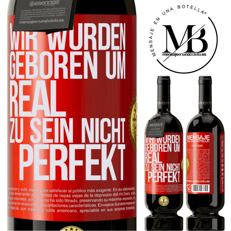 29,95 € Kostenloser Versand | Rotwein Premium Ausgabe MBS® Reserva Wir wurden geboren, um real zu sein, nicht perfekt Rote Markierung. Anpassbares Etikett Reserva 12 Monate Ernte 2014 Tempranillo