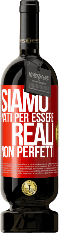 49,95 € Spedizione Gratuita | Vino rosso Edizione Premium MBS® Riserva Siamo nati per essere reali, non perfetti Etichetta Rossa. Etichetta personalizzabile Riserva 12 Mesi Raccogliere 2016 Tempranillo