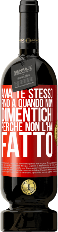 49,95 € | Vino rosso Edizione Premium MBS® Riserva Ama te stesso, fino a quando non dimentichi perché non l'hai fatto Etichetta Rossa. Etichetta personalizzabile Riserva 12 Mesi Raccogliere 2015 Tempranillo