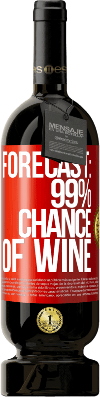 «Forecast: 99% chance of wine» Premium Edition MBS® Reserve