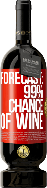 Free Shipping | Red Wine Premium Edition MBS® Reserve Forecast: 99% chance of wine Red Label. Customizable label Reserve 12 Months Harvest 2014 Tempranillo