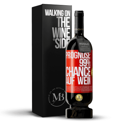 «Prognose: 99% Chance auf Wein» Premium Ausgabe MBS® Reserve