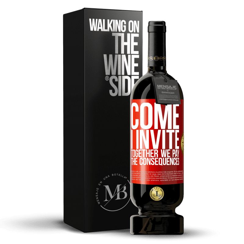 49,95 € Free Shipping | Red Wine Premium Edition MBS® Reserve Come, I invite, together we pay the consequences Red Label. Customizable label Reserve 12 Months Harvest 2014 Tempranillo