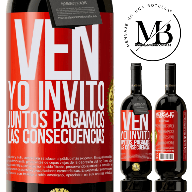 49,95 € Envío gratis | Vino Tinto Edición Premium MBS® Reserva Ven, yo invito, juntos pagamos las consecuencias Etiqueta Roja. Etiqueta personalizable Reserva 12 Meses Cosecha 2014 Tempranillo