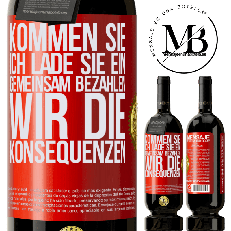 49,95 € Kostenloser Versand | Rotwein Premium Ausgabe MBS® Reserve Komm, ich lade dich ein, gemeinsam zahlen wir die Konsequenzen Rote Markierung. Anpassbares Etikett Reserve 12 Monate Ernte 2014 Tempranillo