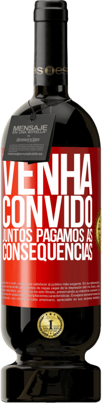 49,95 € | Vinho tinto Edição Premium MBS® Reserva Venha, convido, juntos pagamos as consequências Etiqueta Vermelha. Etiqueta personalizável Reserva 12 Meses Colheita 2014 Tempranillo