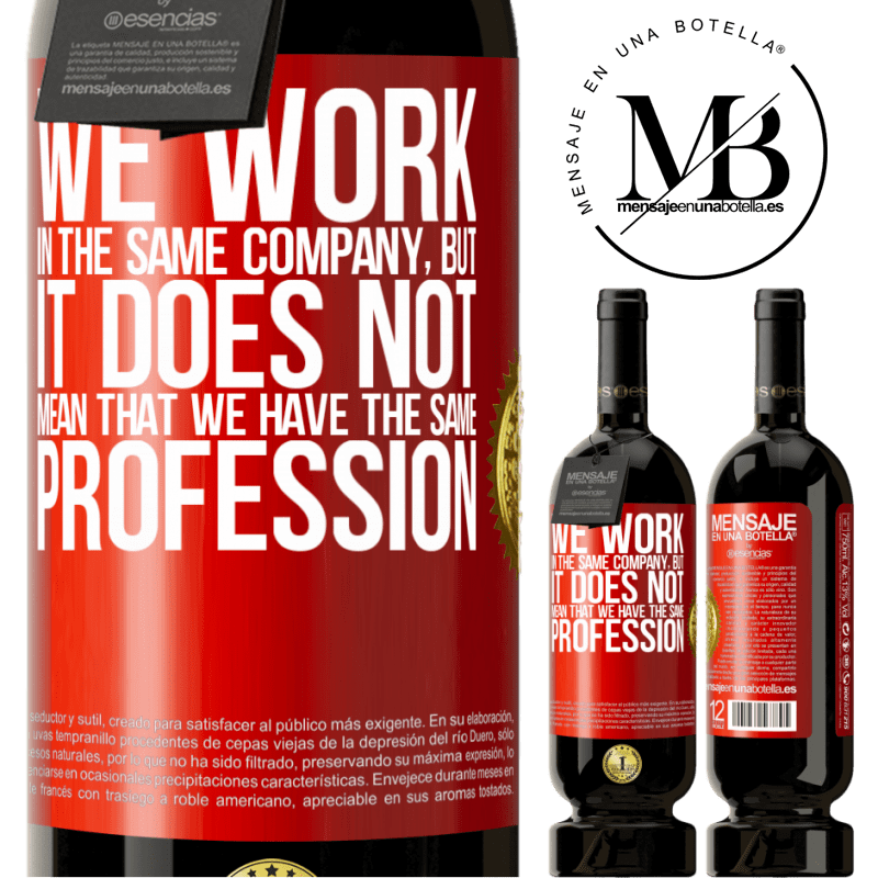 49,95 € Free Shipping | Red Wine Premium Edition MBS® Reserve That we work in the same company does not mean that we have the same profession Red Label. Customizable label Reserve 12 Months Harvest 2014 Tempranillo