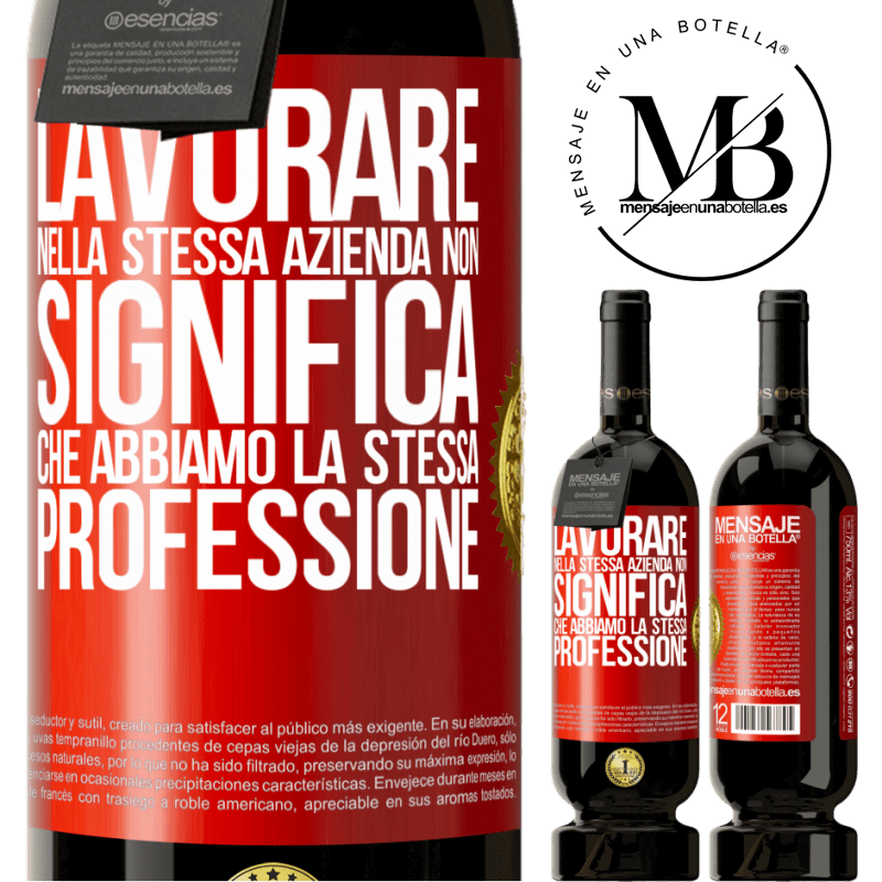 49,95 € Spedizione Gratuita | Vino rosso Edizione Premium MBS® Riserva Lavorare nella stessa azienda non significa che abbiamo la stessa professione Etichetta Rossa. Etichetta personalizzabile Riserva 12 Mesi Raccogliere 2014 Tempranillo