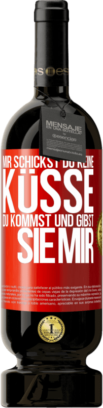 49,95 € | Rotwein Premium Ausgabe MBS® Reserve Mir Schickst du keine Küsse, du kommst und gibst sie mir Rote Markierung. Anpassbares Etikett Reserve 12 Monate Ernte 2016 Tempranillo