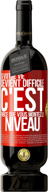 49,95 € Envoi gratuit | Vin rouge Édition Premium MBS® Réserve Si votre vie devient difficile c'est parce que vous montez le niveau Étiquette Rouge. Étiquette personnalisable Réserve 12 Mois Récolte 2016 Tempranillo