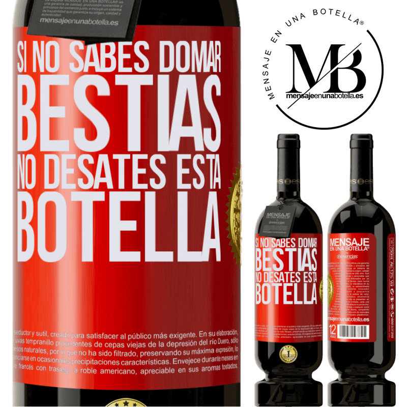 49,95 € Envío gratis | Vino Tinto Edición Premium MBS® Reserva Si no sabes domar bestias no desates esta botella Etiqueta Roja. Etiqueta personalizable Reserva 12 Meses Cosecha 2014 Tempranillo