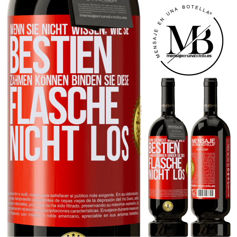 49,95 € Kostenloser Versand | Rotwein Premium Ausgabe MBS® Reserve Wenn du keine Bestien zähmen kannst, entbinde diese Flasche nicht Rote Markierung. Anpassbares Etikett Reserve 12 Monate Ernte 2016 Tempranillo