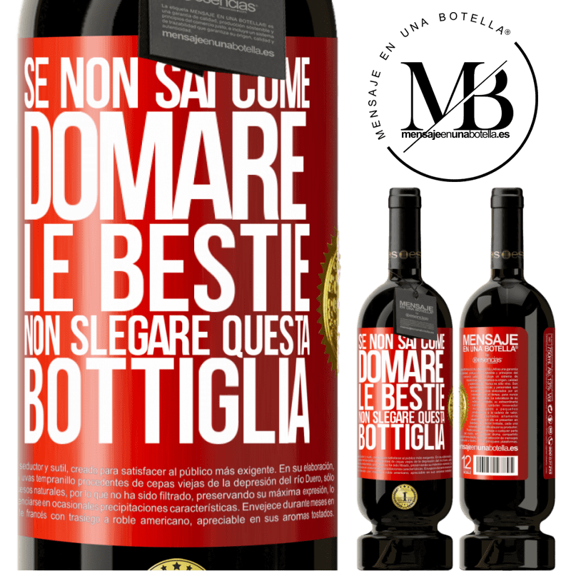 49,95 € Spedizione Gratuita | Vino rosso Edizione Premium MBS® Riserva Se non sai come domare le bestie non slegare questa bottiglia Etichetta Rossa. Etichetta personalizzabile Riserva 12 Mesi Raccogliere 2014 Tempranillo