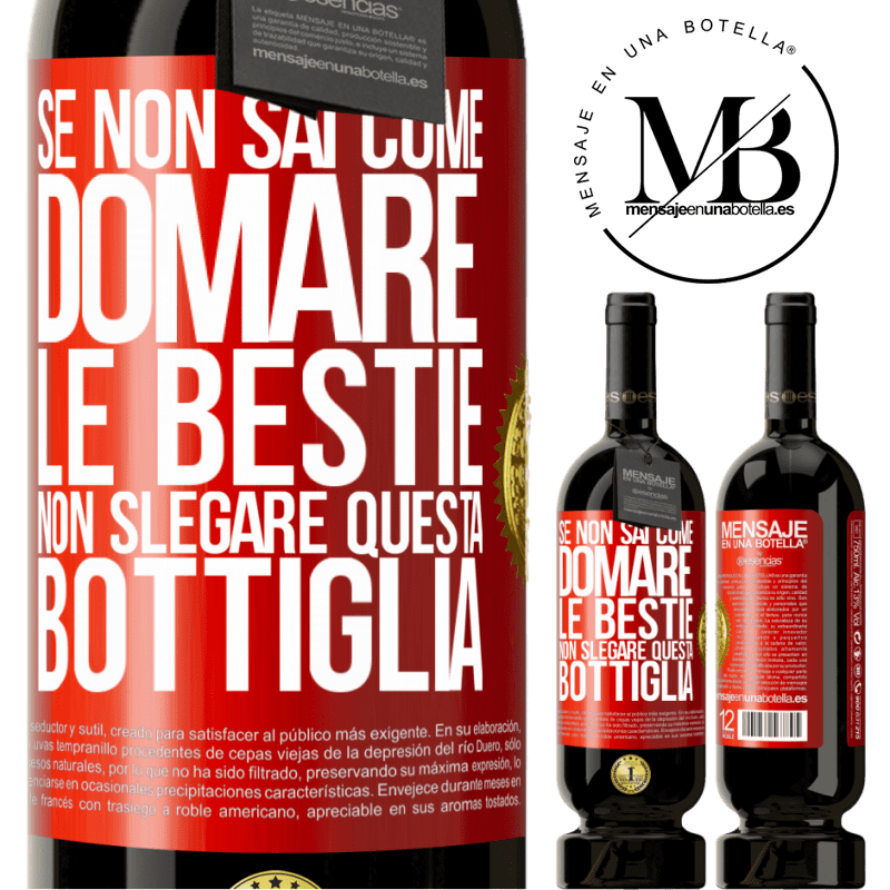 49,95 € Spedizione Gratuita | Vino rosso Edizione Premium MBS® Riserva Se non sai come domare le bestie non slegare questa bottiglia Etichetta Rossa. Etichetta personalizzabile Riserva 12 Mesi Raccogliere 2016 Tempranillo