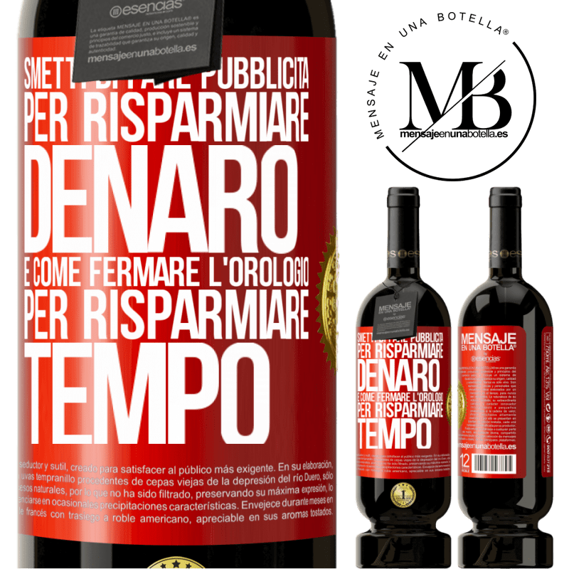 49,95 € Spedizione Gratuita | Vino rosso Edizione Premium MBS® Riserva Smetti di fare pubblicità per risparmiare denaro, è come fermare l'orologio per risparmiare tempo Etichetta Rossa. Etichetta personalizzabile Riserva 12 Mesi Raccogliere 2014 Tempranillo