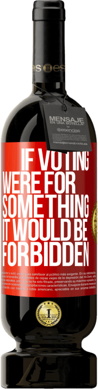 «If voting were for something it would be forbidden» Premium Edition MBS® Reserve