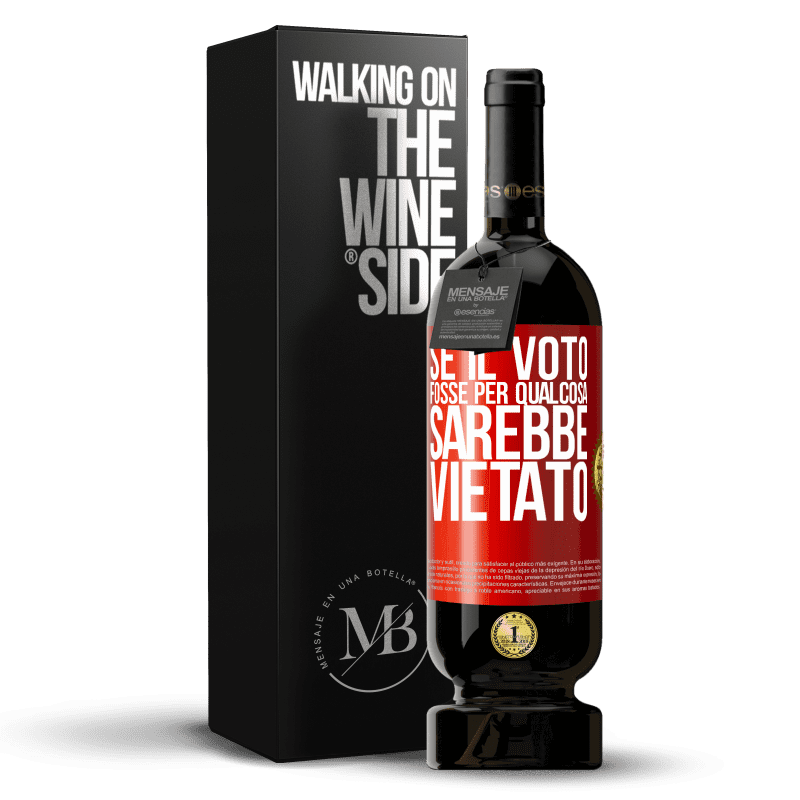 49,95 € Spedizione Gratuita | Vino rosso Edizione Premium MBS® Riserva Se il voto fosse per qualcosa sarebbe vietato Etichetta Rossa. Etichetta personalizzabile Riserva 12 Mesi Raccogliere 2015 Tempranillo