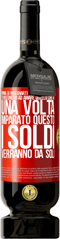 49,95 € | Vino rosso Edizione Premium MBS® Riserva Prima di insegnarti a guadagnare soldi, ti insegnerò ad amare quello che fai. Una volta imparato questo, i soldi verranno da Etichetta Rossa. Etichetta personalizzabile Riserva 12 Mesi Raccogliere 2016 Tempranillo
