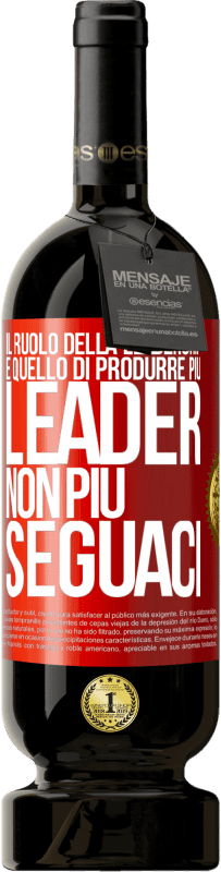 49,95 € Spedizione Gratuita | Vino rosso Edizione Premium MBS® Riserva Il ruolo della leadership è quello di produrre più leader, non più seguaci Etichetta Rossa. Etichetta personalizzabile Riserva 12 Mesi Raccogliere 2016 Tempranillo