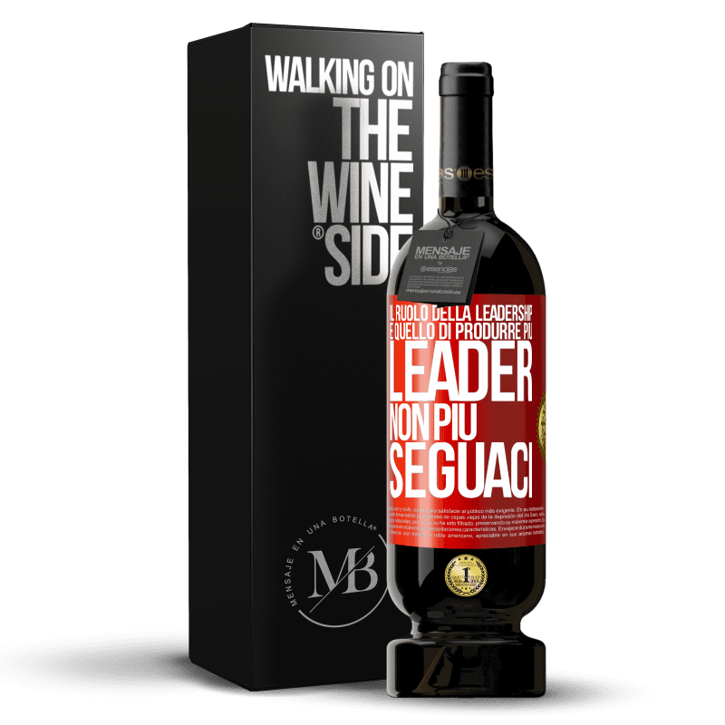 49,95 € Spedizione Gratuita | Vino rosso Edizione Premium MBS® Riserva Il ruolo della leadership è quello di produrre più leader, non più seguaci Etichetta Rossa. Etichetta personalizzabile Riserva 12 Mesi Raccogliere 2016 Tempranillo