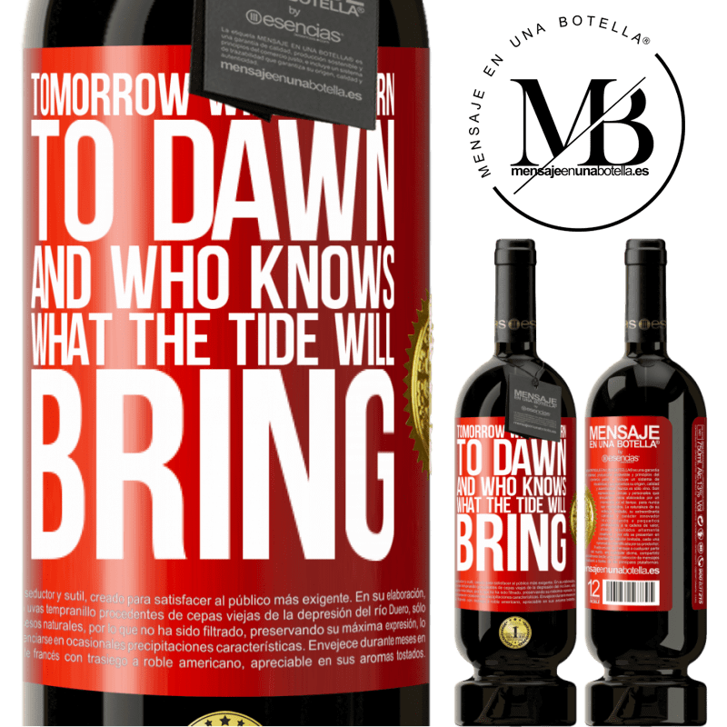 49,95 € Free Shipping | Red Wine Premium Edition MBS® Reserve Tomorrow will return to dawn and who knows what the tide will bring Red Label. Customizable label Reserve 12 Months Harvest 2014 Tempranillo