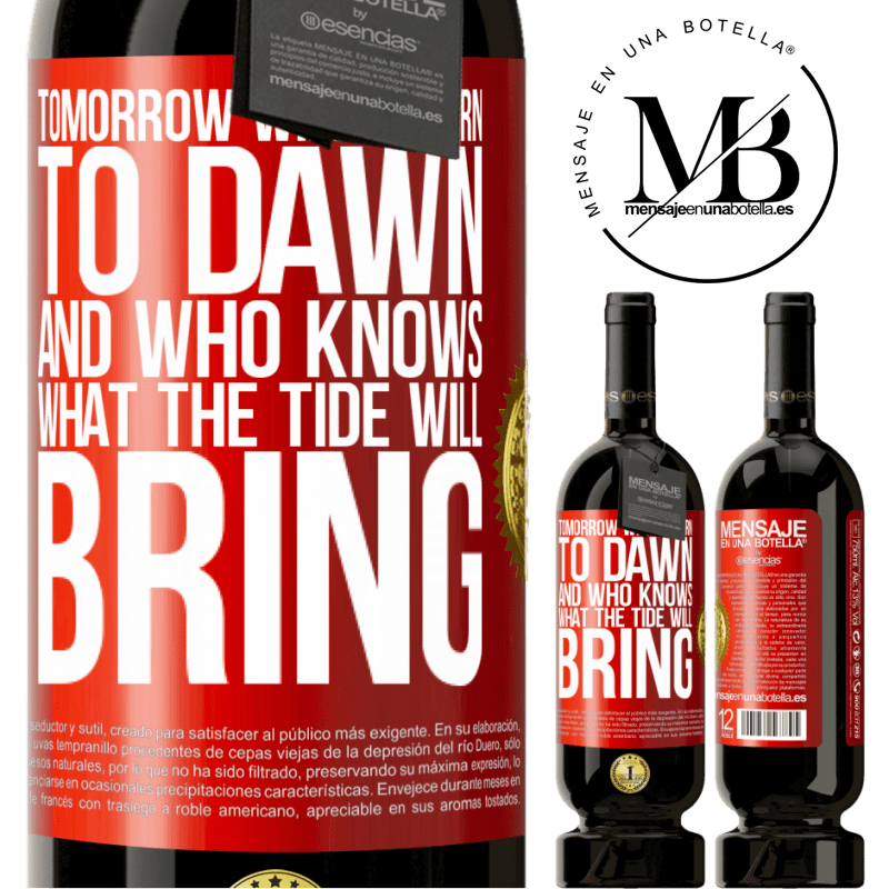 49,95 € Free Shipping | Red Wine Premium Edition MBS® Reserve Tomorrow will return to dawn and who knows what the tide will bring Red Label. Customizable label Reserve 12 Months Harvest 2016 Tempranillo