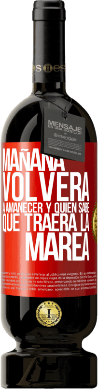 49,95 € Envío gratis | Vino Tinto Edición Premium MBS® Reserva Mañana volverá a amanecer y quién sabe qué traerá la marea Etiqueta Roja. Etiqueta personalizable Reserva 12 Meses Cosecha 2016 Tempranillo