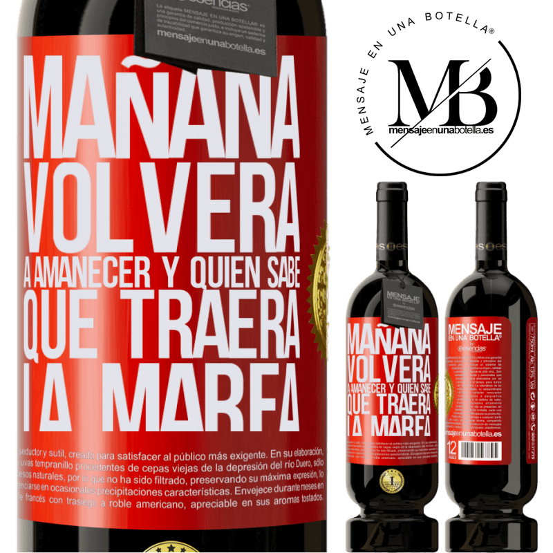 49,95 € Envío gratis | Vino Tinto Edición Premium MBS® Reserva Mañana volverá a amanecer y quién sabe qué traerá la marea Etiqueta Roja. Etiqueta personalizable Reserva 12 Meses Cosecha 2014 Tempranillo