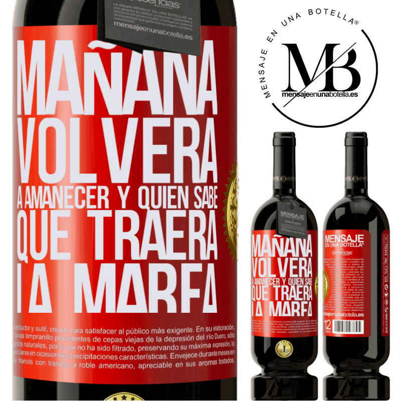 49,95 € Envío gratis | Vino Tinto Edición Premium MBS® Reserva Mañana volverá a amanecer y quién sabe qué traerá la marea Etiqueta Roja. Etiqueta personalizable Reserva 12 Meses Cosecha 2016 Tempranillo